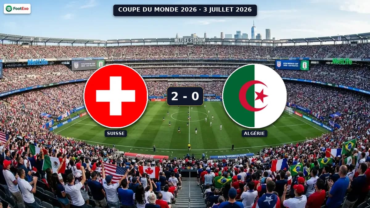 Suisse 2-0 Algérie : le résumé du match — Coupe du Monde 2026